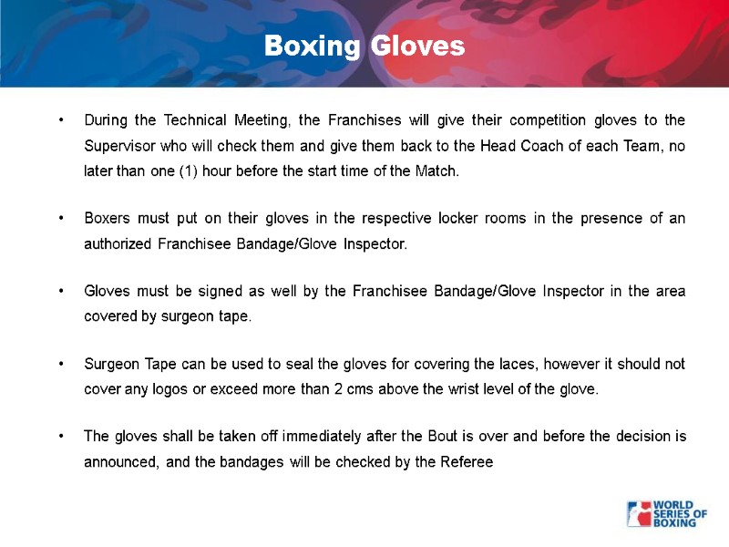 Boxing Gloves During the Technical Meeting, the Franchises will give their competition gloves to